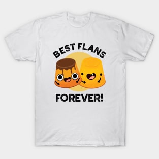 Best Flans Forever Funny Friend Pun T-Shirt